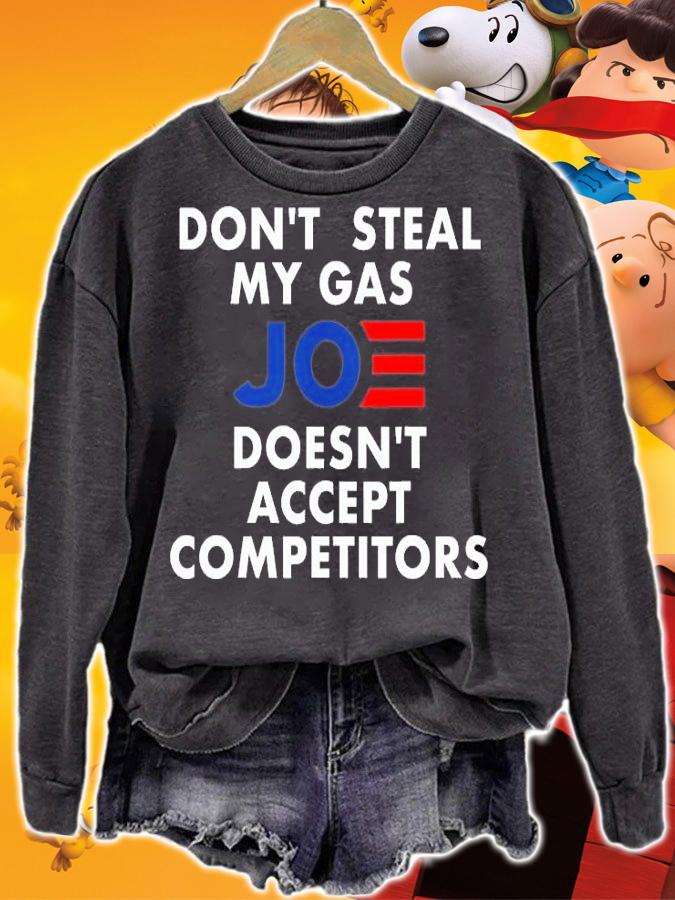 Don't Steal My Gas Joe Doesn't Accept Competitors T-Shirt sweatshirt