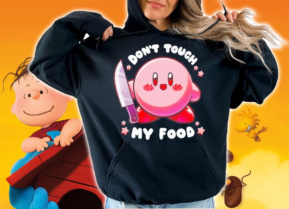 Dont Touch My Food T-Shirt hoodie