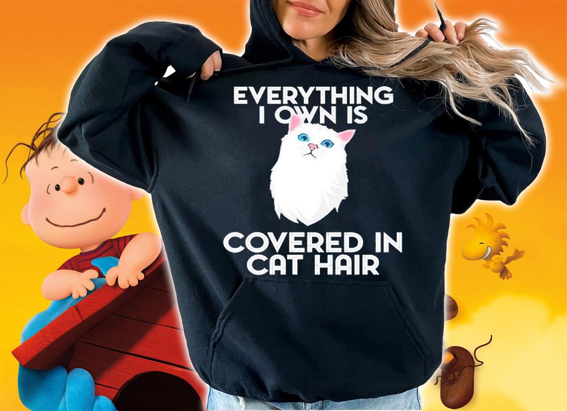 Everything I Own Is Covered In Cat Hair T-Shirt