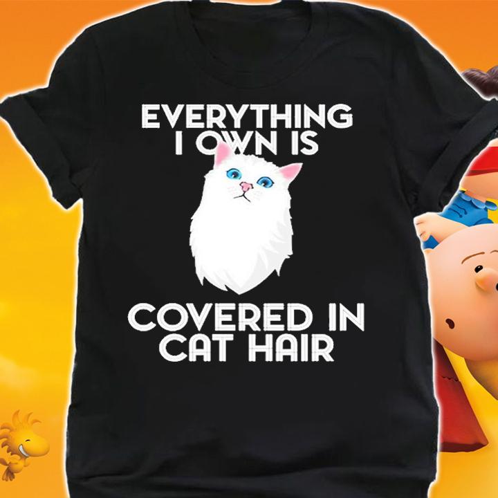Everything I Own Is Covered In Cat Hair T-Shirt