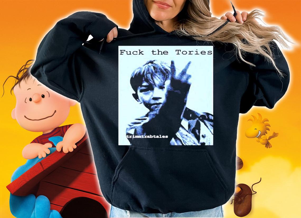 Fuck The Tories Trimmtrabtables Shirt