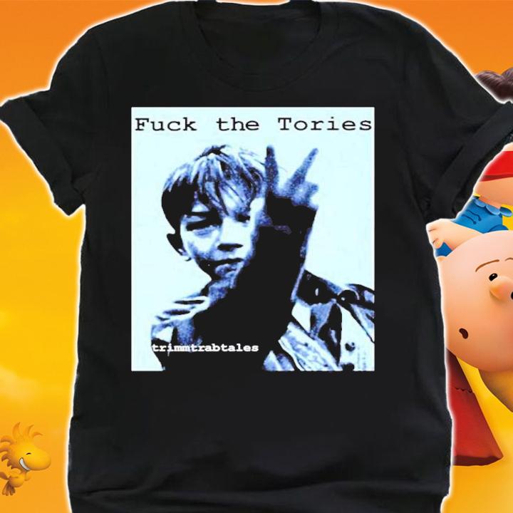 Fuck The Tories Trimmtrabtables Shirt