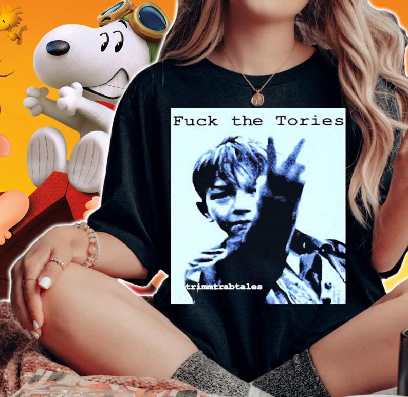 Fuck The Tories Trimmtrabtables Shirt