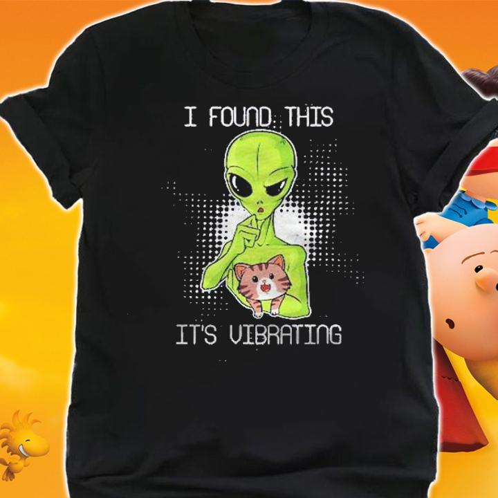Funny Alien I Found This Its Vibrating Cat Ufo Vibrator Meow Shirt shirt