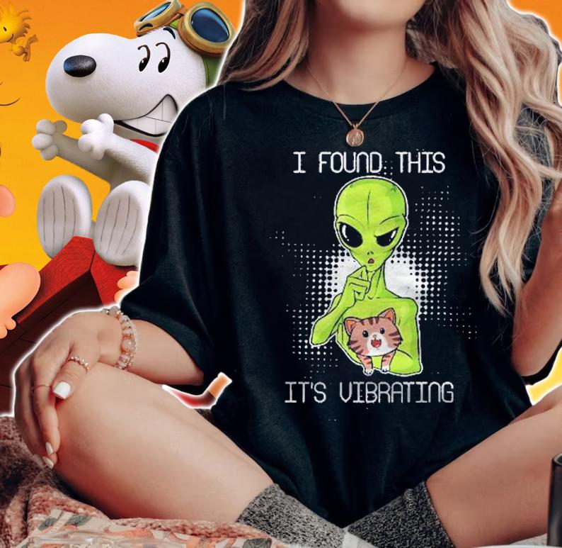 Funny Alien I Found This Its Vibrating Cat Ufo Vibrator Meow Shirt woman shirt