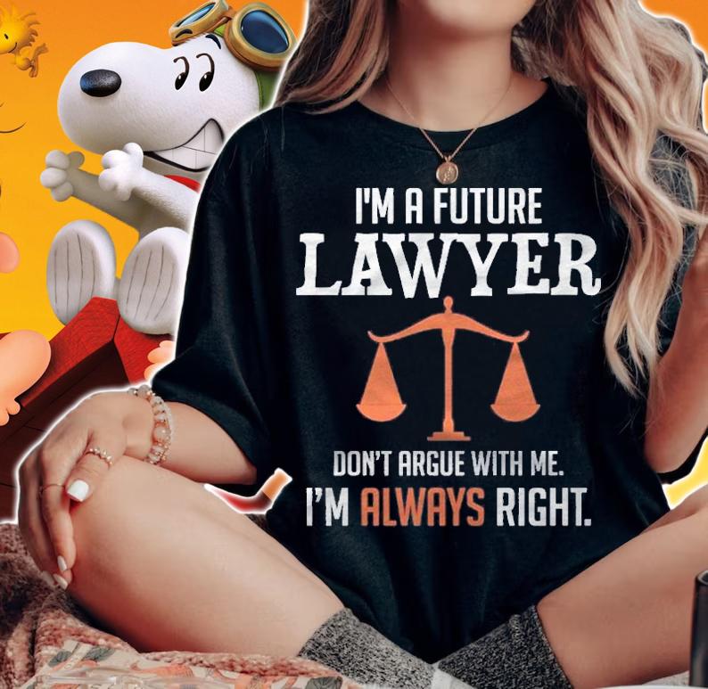 Funny Future Lawyer Law School Student Gift Shirt woman shirt