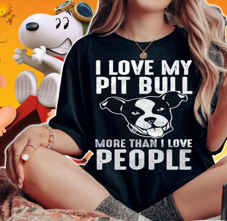 I Love My Pit Bull More Than I Love People Shirt woman shirt
