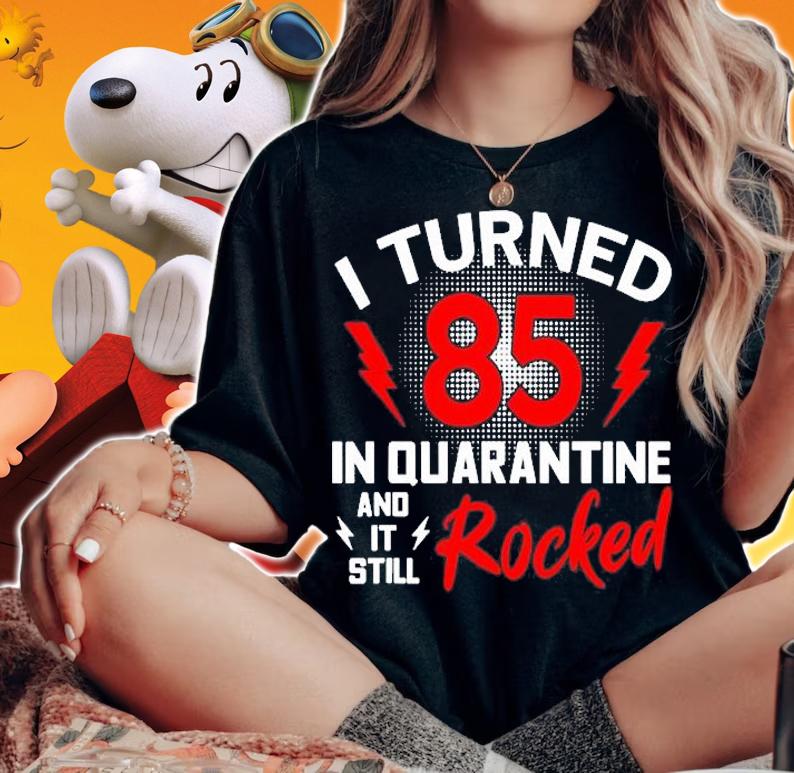 I Turned 85 In Quarantine 85Th Birthday Quarantined Gift Men T-Shirt woman shirt