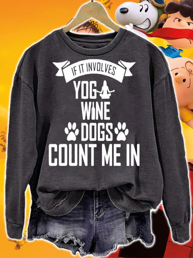 If It Involves Yoga Wine And Dogs Count Me In T-Shirt
