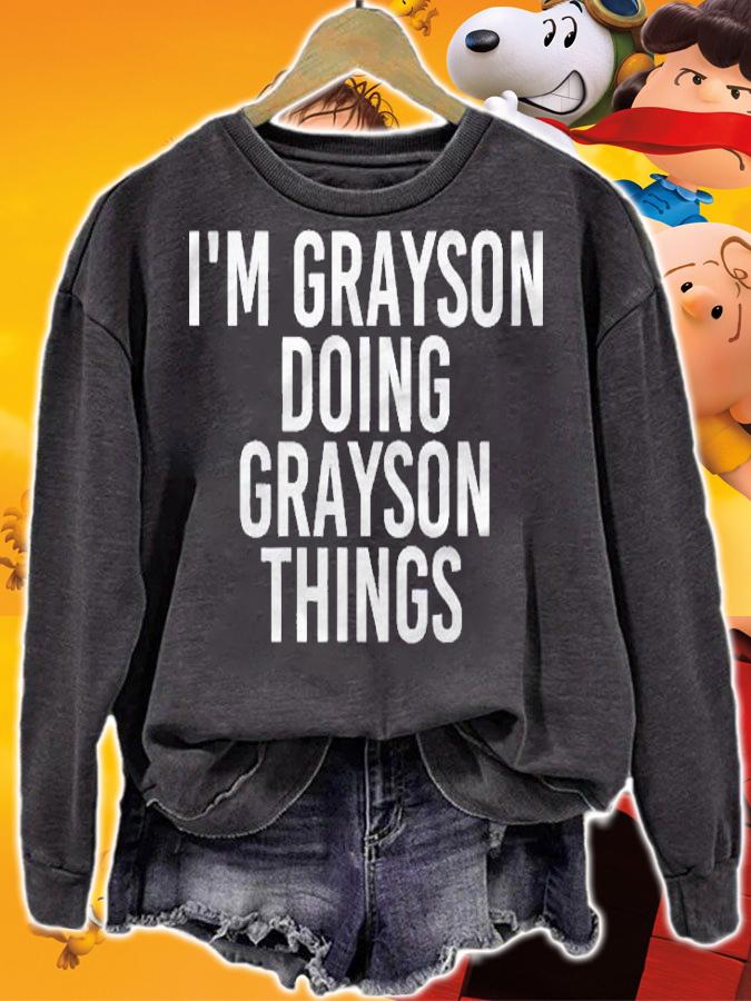 Im Grayson Doing Grayson Things Funny Birthday Gift Idea Shirt sweatshirt