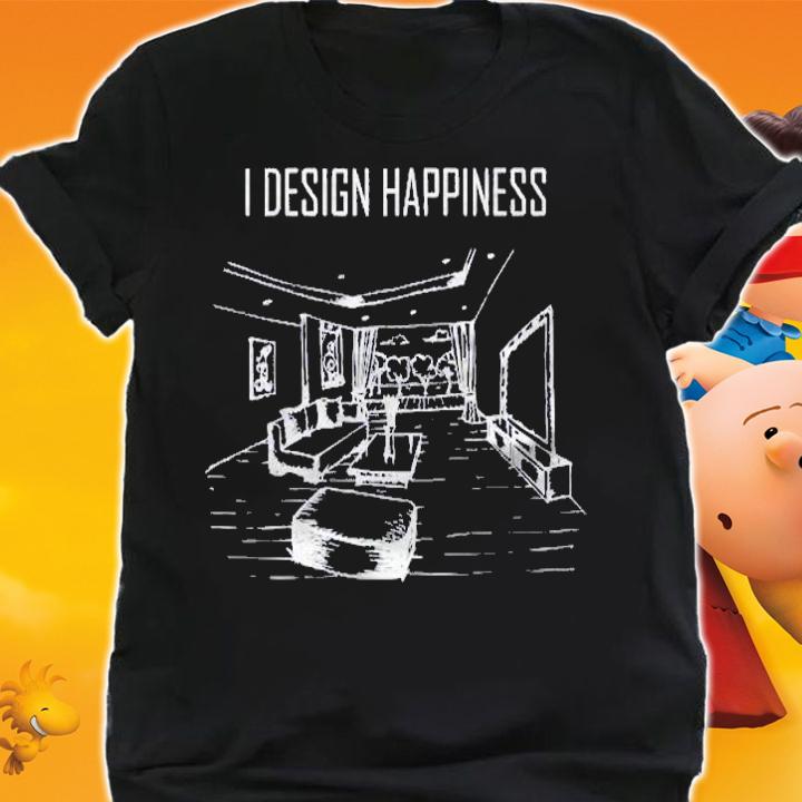 Interior Designer  I Design Happiness Premium Shirt shirt