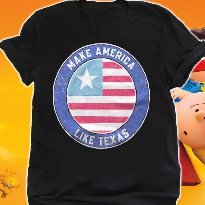 Make America like Texas logo T-shirt shirt
