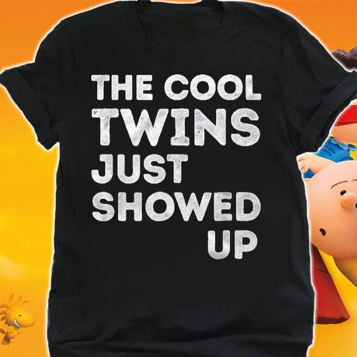 The Cool Twins Just Showed Up Funny Twins Shirt
