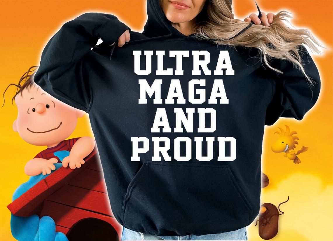 Ultra Maga And Proud T-Shirt hoodie