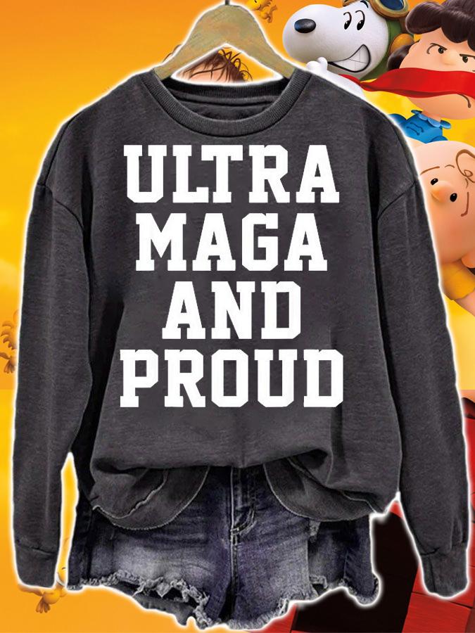 Ultra Maga And Proud T-Shirt sweatshirt