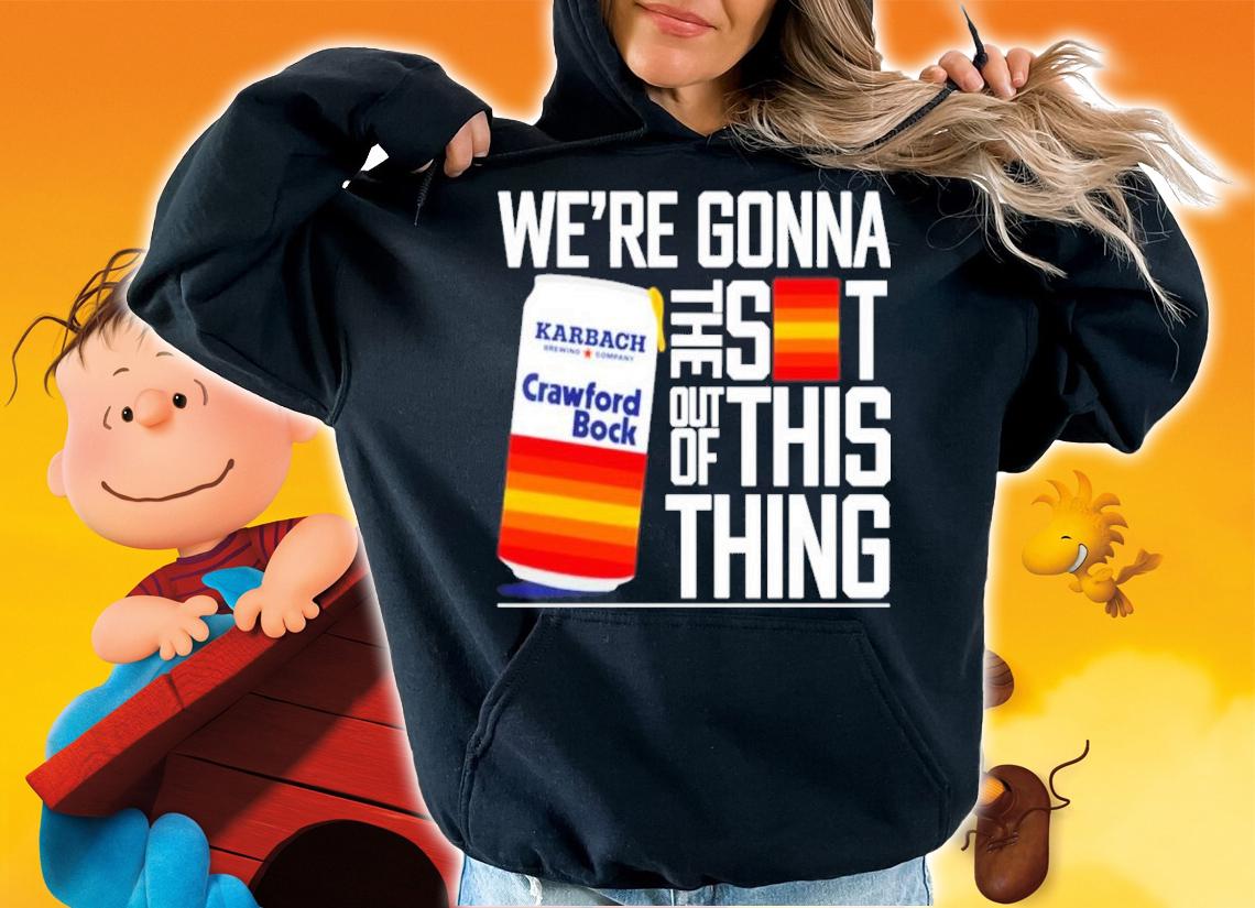 Were Gonna Crawford Bock The Shit Out Of This Thing Hot Mic Blummer Bock Shirt hoodie