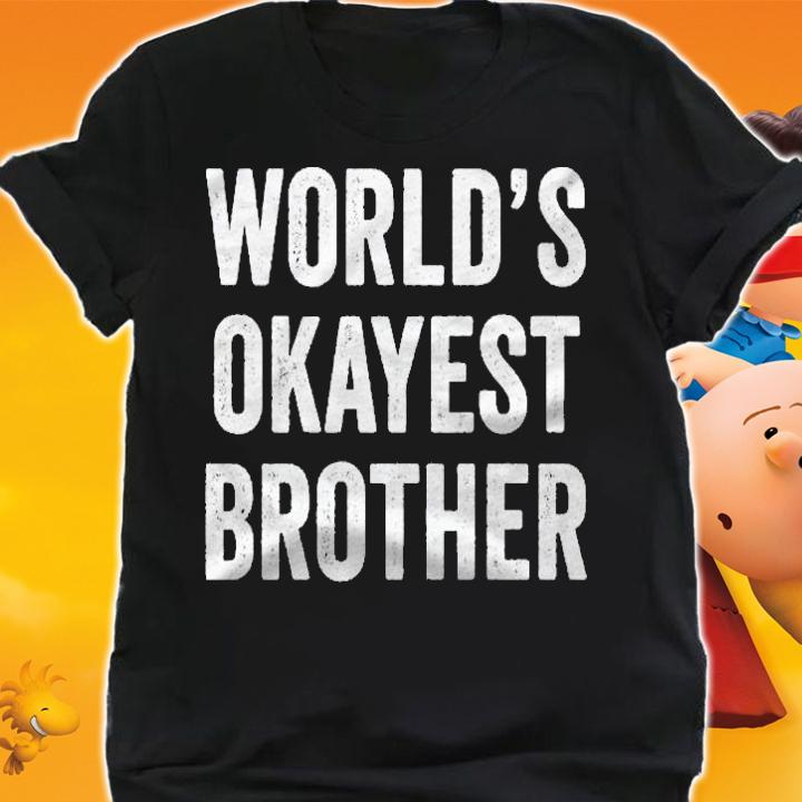 Worlds Okayest Brother Funny Sibling Sister Distressed Shirt shirt