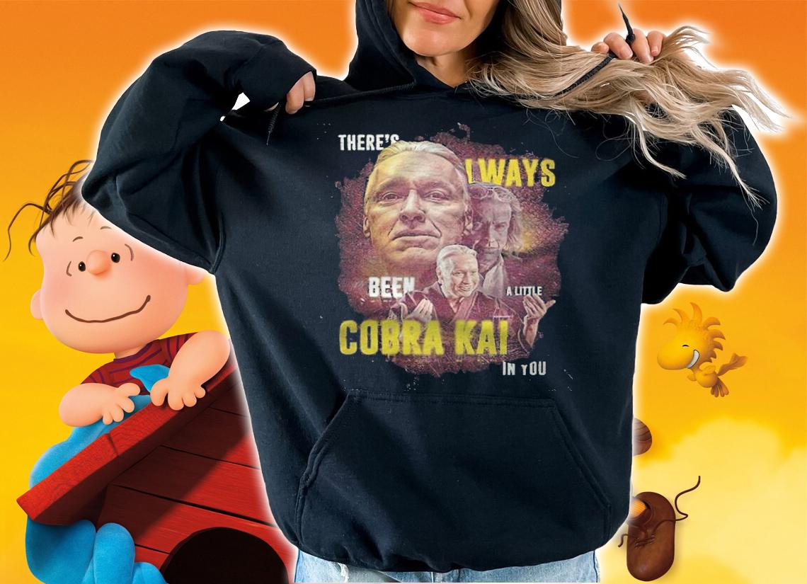 Cobra Kai Terry Silver there's always been a little in you T-shirt hoodie