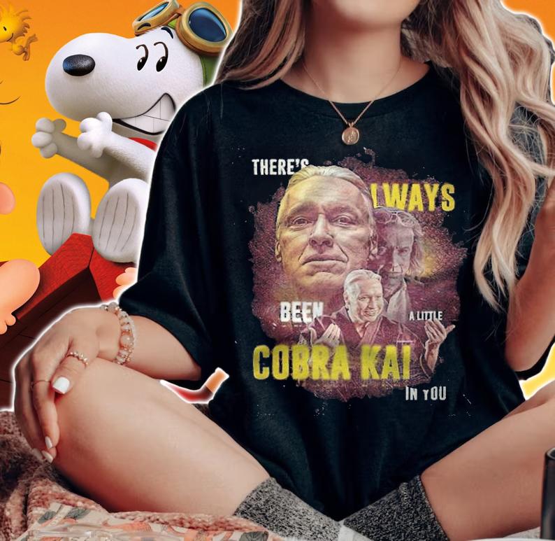 Cobra Kai Terry Silver there's always been a little in you T-shirt woman shirt