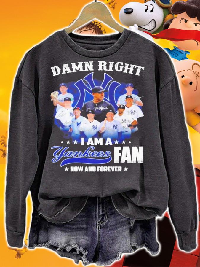 Damn Right I Am A New York Yankees Fan Now And Forever Signatures Shirt sweatshirt