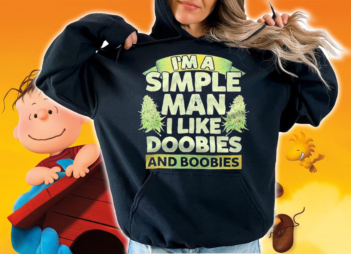 I'm a simple man I like Doobies and Boobies 2021 T-shirt hoodie
