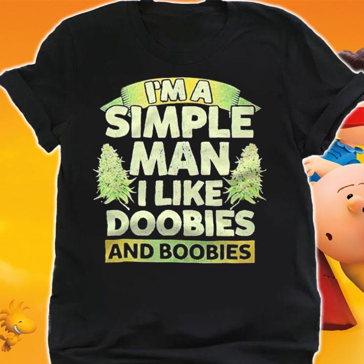 I'm a simple man I like Doobies and Boobies 2021 T-shirt shirt