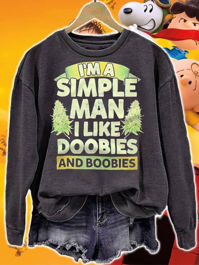 I'm a simple man I like Doobies and Boobies 2021 T-shirt sweatshirt