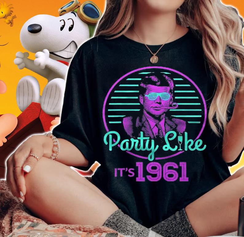 John Kennedy Party Like Its 1961 Jfk Presidential Shirt woman shirt