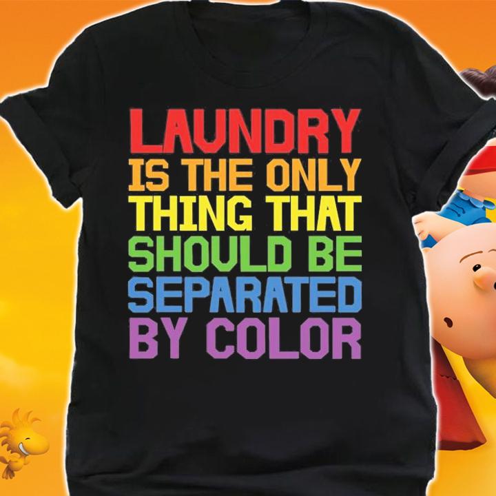 Laundry The Only Thing Separated By Color T-Shirt