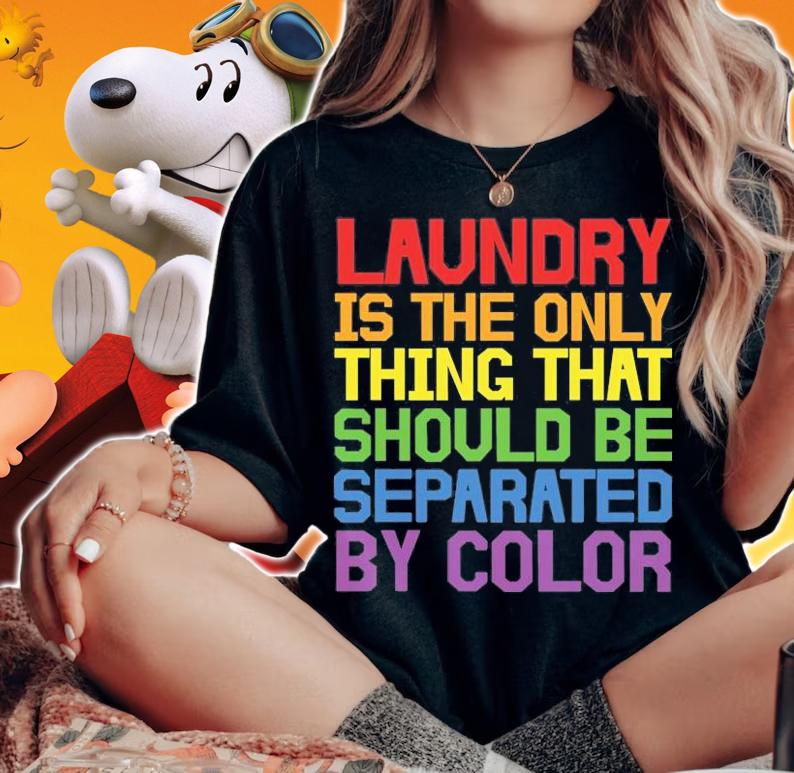Laundry The Only Thing Separated By Color T-Shirt