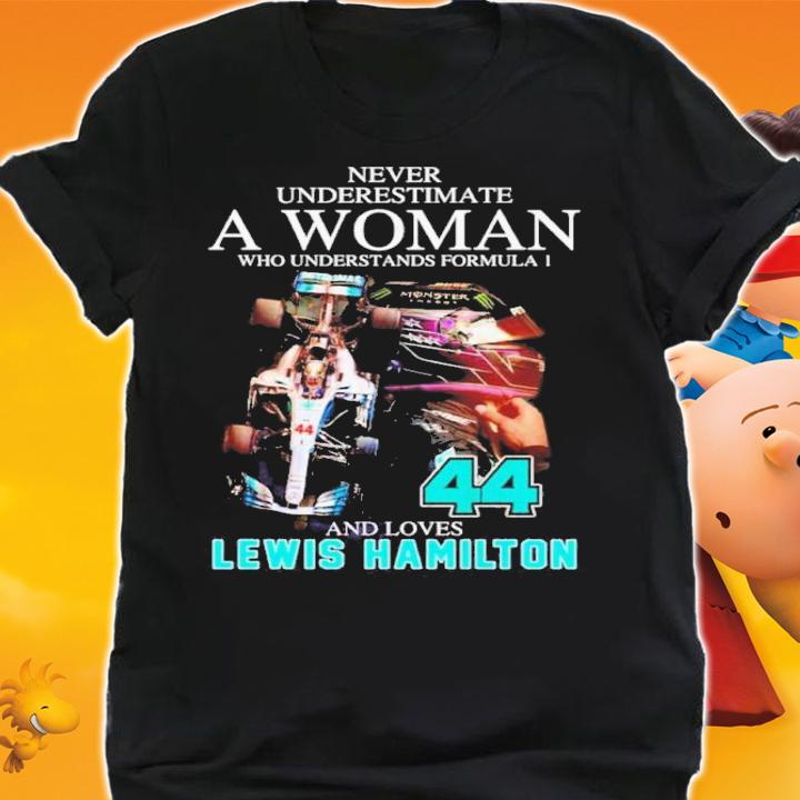 Never Underestimate A Woman Who Understands Formula One And Loves Lewis Hamilton 44 Shirt shirt