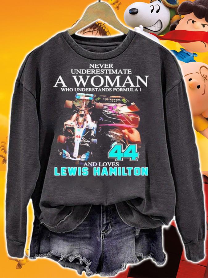 Never Underestimate A Woman Who Understands Formula One And Loves Lewis Hamilton 44 Shirt sweatshirt