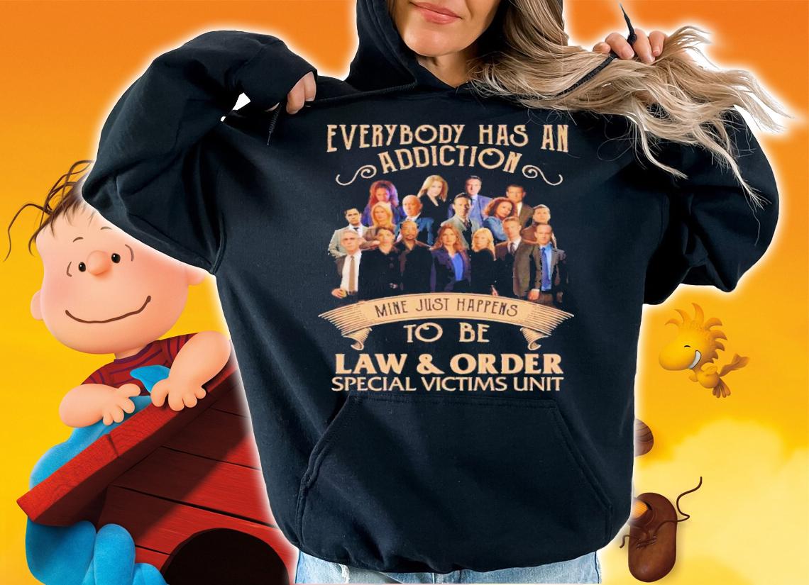 Official Everybody Has An Addiction Mine Just Happens To Be Law And Order Special Victims Unit Shirt hoodie