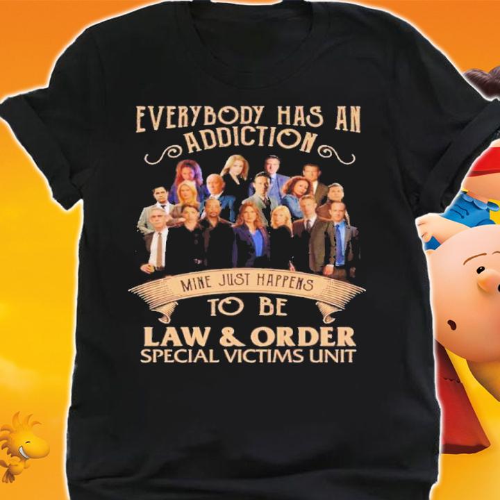 Official Everybody Has An Addiction Mine Just Happens To Be Law And Order Special Victims Unit Shirt shirt