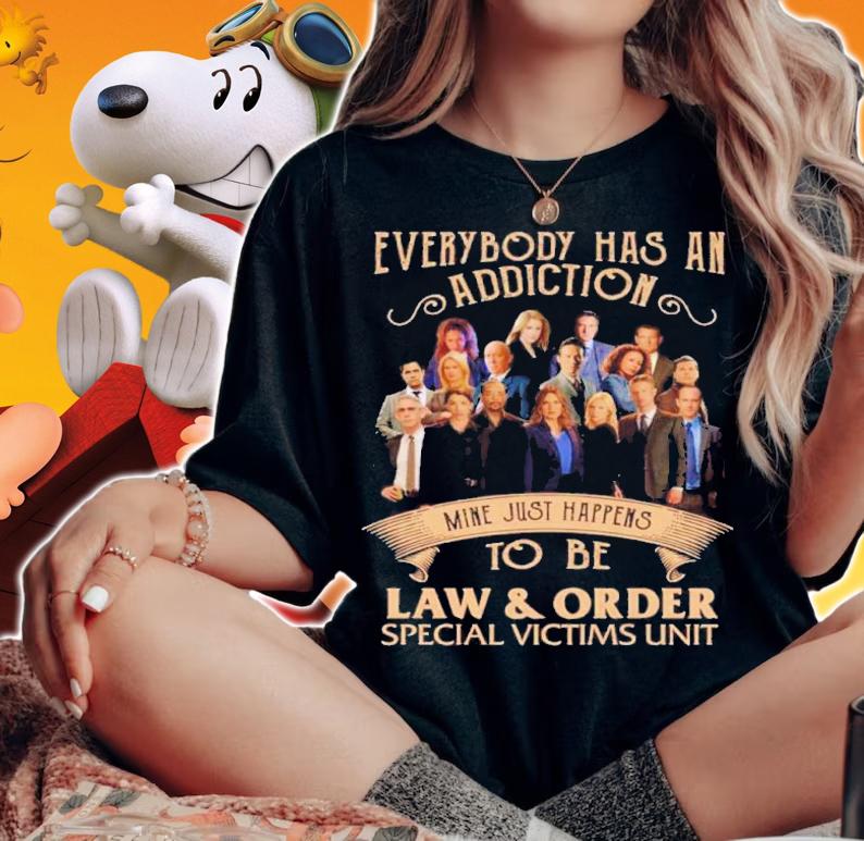 Official Everybody Has An Addiction Mine Just Happens To Be Law And Order Special Victims Unit Shirt woman shirt