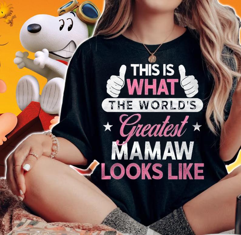 Mamaw Gift Worlds Greatest Mamaw Pullover Shirt woman shirt