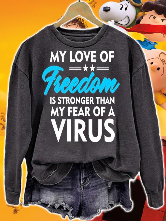 My Love Freedom Is Stronger Than My Fear Of A Virus T-Shirt sweatshirt
