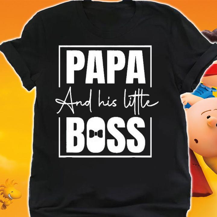 Papa and His Little Boss Dad Quotes Dad T-Shirt shirt