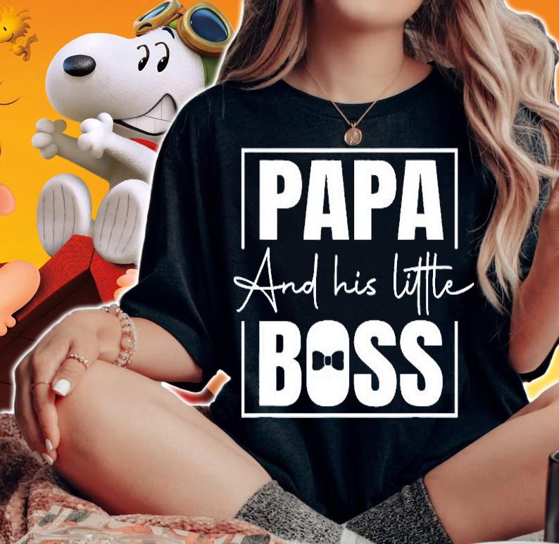 Papa and His Little Boss Dad Quotes Dad T-Shirt woman shirt