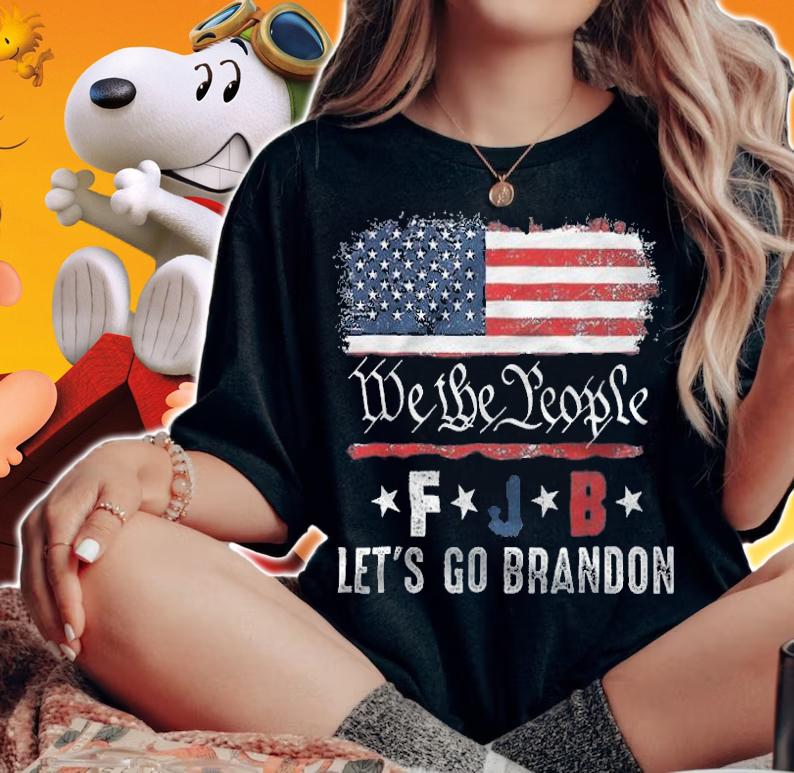 We The People FJB Lets Go, Brandon Conservative Anti Liberal T-Shirt