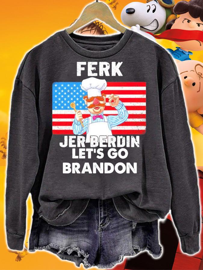 Ferk Jer Berdin Let's Go Brandon Shirt sweatshirt
