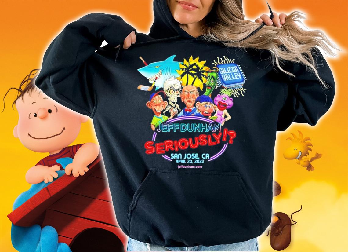 Jeff Dunham Seriously San Jose Ca 2022 Shirt hoodie