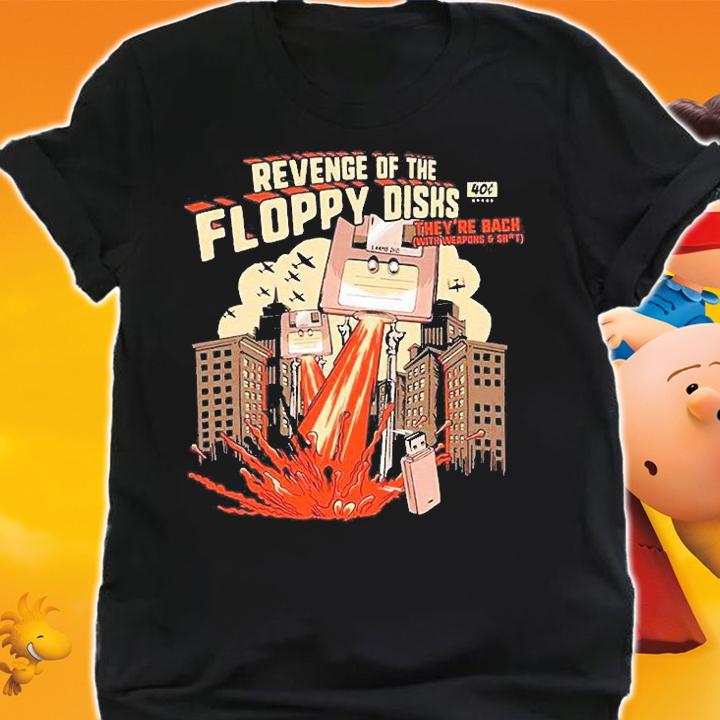 Revenge Of The Floppy Disks They're Back With Weapons And Shit T-Shirt