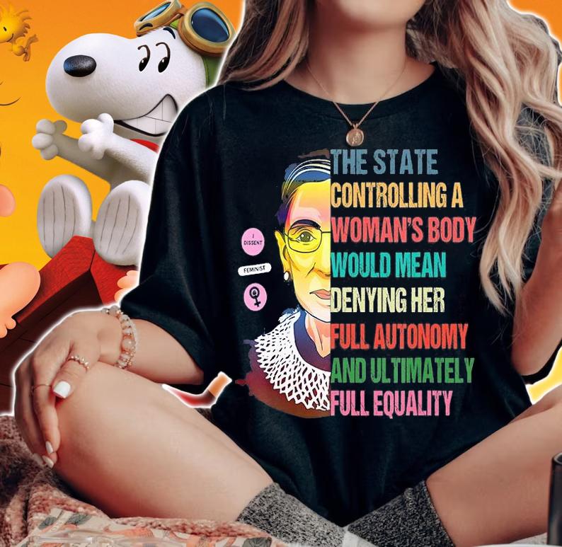The State Controlling A Woman'S Body Would Mean denying Her Full Autonomy And Ultomately T-Shirt woman shirt