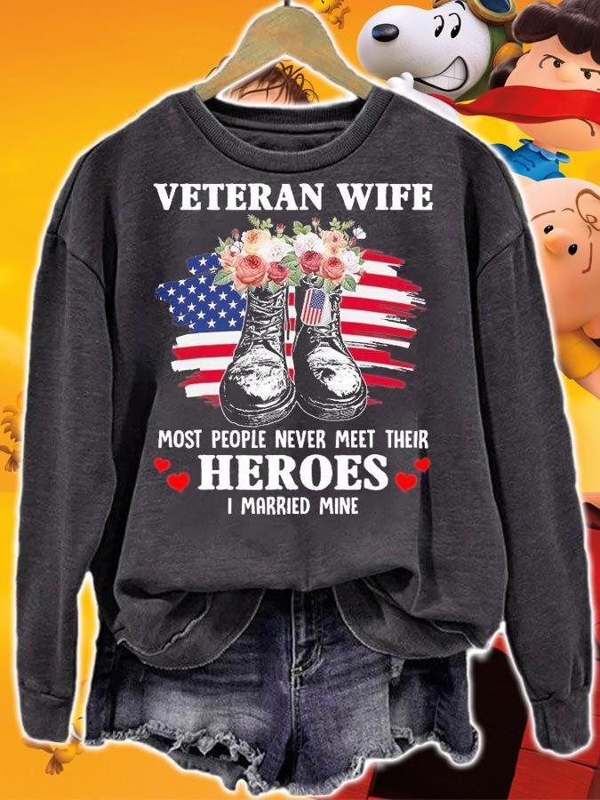 Veteran Wife Most People Never Meet Their Heroes Veteran Day T-Shirt sweatshirt