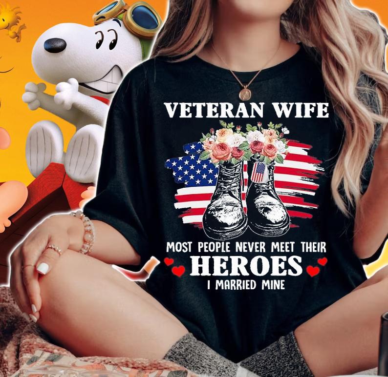 Veteran Wife Most People Never Meet Their Heroes Veteran Day T-Shirt woman shirt