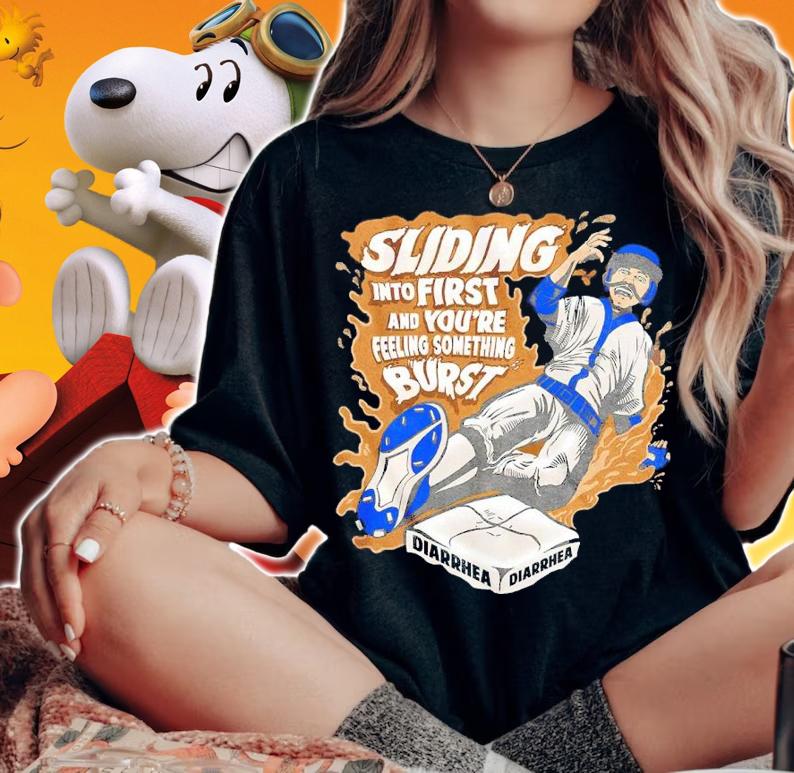 When You're Sliding Into First And You're Feeling Something Burst Shirt