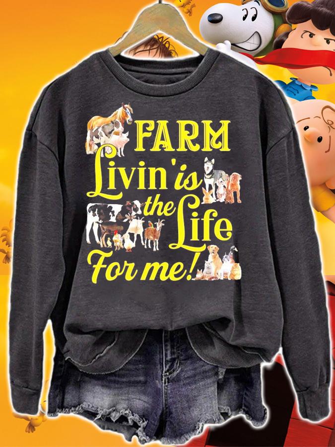 Farm Livin' Is The Life For Me shirt sweatshirt