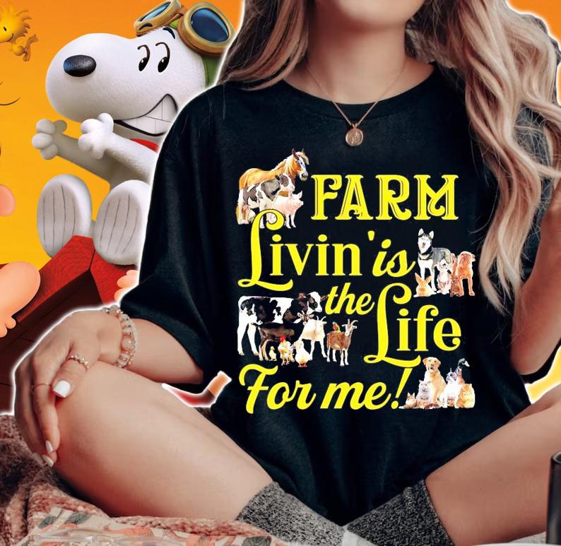 Farm Livin' Is The Life For Me shirt woman shirt