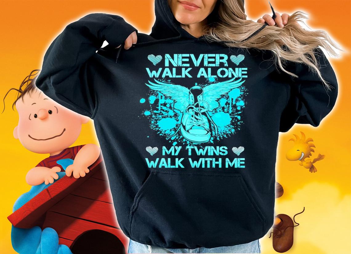 Never walk alone my twins walks with me shirt hoodie